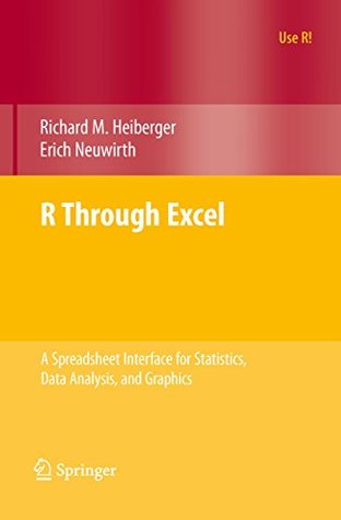 Download R Through Excel: A Spreadsheet Interface for Statistics, Data Analysis, and Graphics (Use R!) - Richard M. Heiberger file in PDF