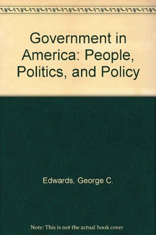 Full Download Government in America: People, Politics, and Policy, Brief Version, Election Update, with LP.com Version 2.0, Sixth Edition - George C. Edwards III file in PDF