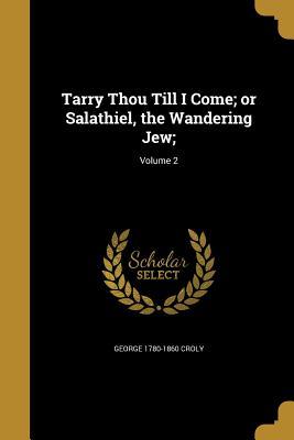 Download Tarry Thou Till I Come; Or Salathiel, the Wandering Jew;; Volume 2 - George Croly file in ePub