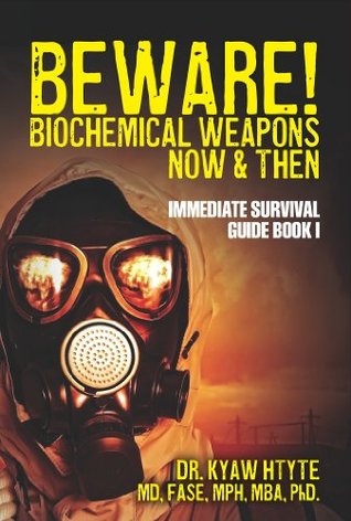 Download Beware! Biochemical Weapons Now & Then, Immediate Survival Guide: Immediate Survival Guide Book 1 - Dr. Kyaw Htyte file in PDF