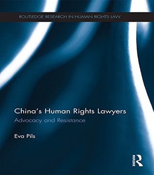 Download China's Human Rights Lawyers: Advocacy and Resistance (Routledge Research in Human Rights Law) - Eva Pils | PDF