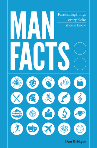 Read Online Man Facts: Fascinating Things Every Bloke Should Know - Dan Bridges file in PDF