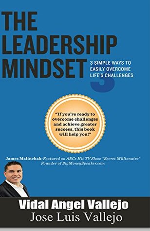 Full Download The Leadership Mindset: 3 Simple Ways to Easily Overcome Life's Challenges - Vidal/V Valllejo file in ePub