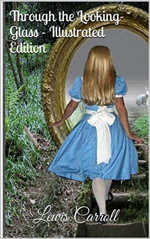 Download Through the Looking-Glass - Illustrated Edition - Lewis Carroll file in PDF