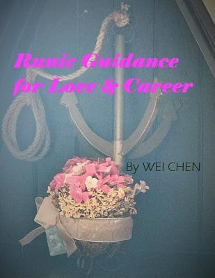 Download Runic Guidance for Love & Career: 2nd Edition of Door to Inner Voice: Mysterious Rune Meanings - Wei Chen file in ePub
