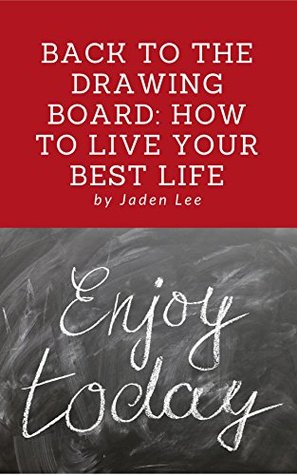Download Back To The Drawing Board: How to Live Your Best Life - Jaden Lee file in PDF