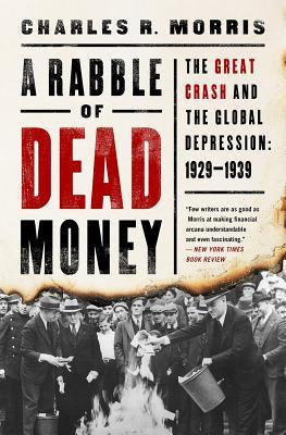 Read A Rabble of Dead Money: The Great Crash and the Global Depression: 1929-1939 - Charles R. Morris file in ePub