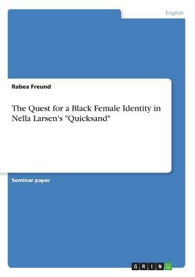 Download The Quest for a Black Female Identity in Nella Larsen's Quicksand - Rabea Freund | ePub