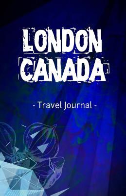 Full Download London Canada Travel Journal: Lined Writing Notebook Journal for London Ontario Canada -  file in ePub
