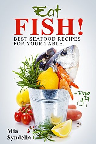 Full Download Eat fish! Best seafood recipes for your table. - Mia Syndella file in PDF
