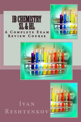 Full Download IB Chemistry SL & HL: A Complete Exam Review Course - Ivan Reshtenkov | ePub