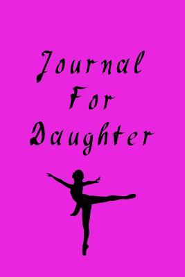 Full Download Journal for Daughter: 6 X 9, 108 Lined Pages (Diary, Notebook, Journal) -  | PDF