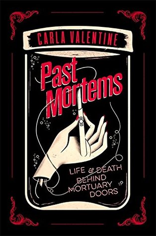 Read Online Past Mortems: Life and Death Behind Mortuary Doors - Carla Valentine file in PDF