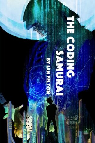 Download The Coding Samurai: The Way of the Computer Warrior - Ian Felton | ePub