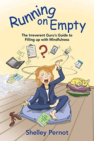 Download Running on Empty: The Irreverent Guru's Guide to Filling up with Mindfulness - Shelley Pernot | PDF