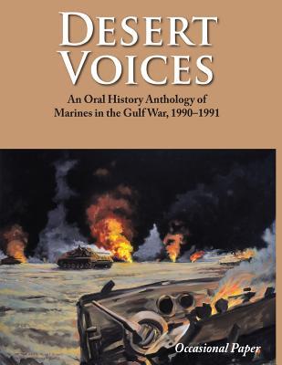 Read Desert Voices: An Oral History Anthology of Marines in the Gulf War, 1990-1991 - Paul W Westermeyer Editor file in PDF