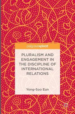 Read Pluralism and Engagement in the Discipline of International Relations - Yong-Soo Eun file in ePub