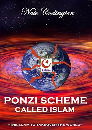 Read Online Ponzi Scheme Called Islam: The Scam To Takeover The World (A Walk Through The History Of Islam Book 1) - Nate Codington file in PDF