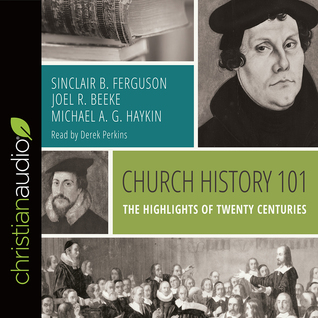 Read Church History 101: The Highlights of Twenty Centuries - Sinclair B. Ferguson file in PDF