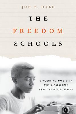 Read The Freedom Schools: Student Activists in the Mississippi Civil Rights Movement - Jon N. Hale file in PDF