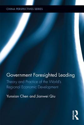 Read Government Foresighted Leading: Theory and Practice of the World's Regional Economic Development - Yunxian Chen file in ePub