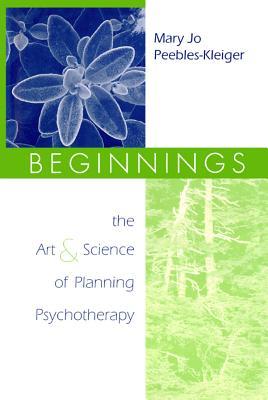 Read Beginnings: The Art and Science of Planning Psychotherapy - Mary Jo Peebles file in ePub