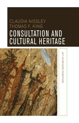 Read Online Consultation and Cultural Heritage: Let Us Reason Together - Claudia Nissley file in ePub