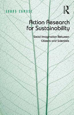 Download Action Research for Sustainability: Social Imagination Between Citizens and Scientists - Jonas Egmose file in ePub