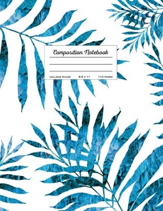 Download Composition Notebook - College Ruled, 8.5 x 11: Blue Tropical Palm Leaf (Trendy Journals) -  file in ePub
