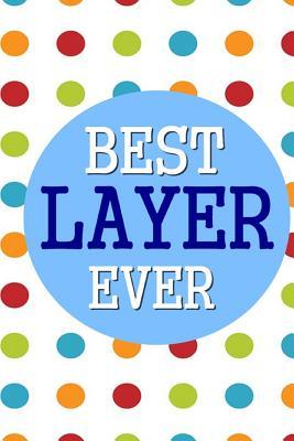 Full Download Best Layer Ever: 6x9 Dot Grid Journal Professionally Designed, Work Book, Planner, Diary,100 Pages - Best Journal Ever | ePub