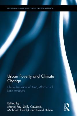Full Download Urban Poverty and Climate Change: Life in the Slums of Asia, Africa and Latin America - Manoj Roy file in ePub