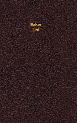 Read Baker Log: Logbook, Journal - 102 pages, 5 x 8 inches - Unique Logbooks | ePub
