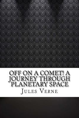 Download Off on a Comet! a Journey Through Planetary Space - Jules Verne | PDF