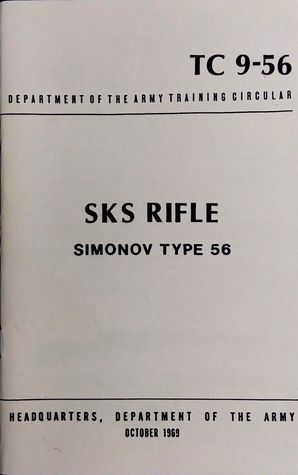 Download TC 9-56 SKS Rifle, Simonov Type 56 (Department Of The Army Training Circular) - U.S. Department of the Army file in PDF