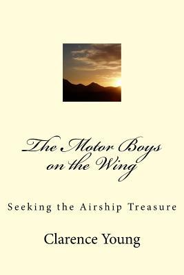 Download The Motor Boys on the Wing: Seeking the Airship Treasure - Clarence Young | PDF