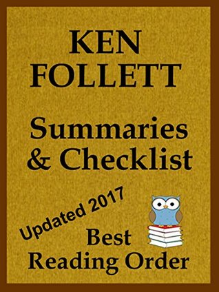 Read KEN FOLLETT READING LIST WITH SUMMARIES AND CHECKLIST: Includes Eye of the Needle, The Key to Rebecca, The Pillars of the Earth series, Century Trilogy, Standalone Novels (Best Reading Order Book 31) - Avid Reader file in ePub