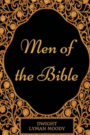 Read Men of the Bible: By Dwight Lyman Moody - Illustrated - Dwight L. Moody file in ePub