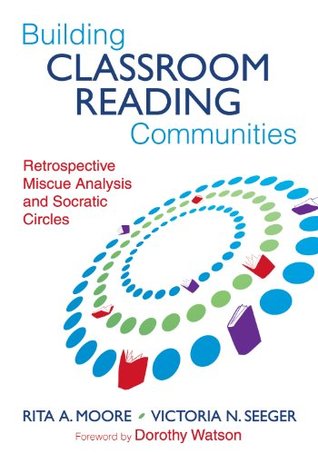Read Building Classroom Reading Communities: Retrospective Miscue Analysis and Socratic Circles - Rita A. Moore file in ePub