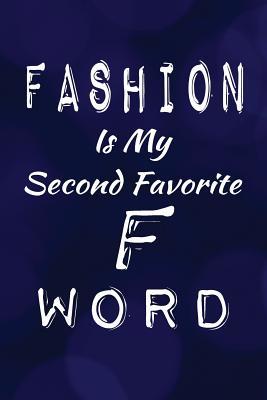 Read Fashion Is My Second Favorite F Word: Writing Journal Lined, Diary, Notebook for Men & Women -  file in PDF