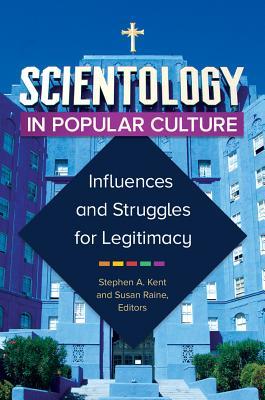 Download Scientology in Popular Culture: Influences and Struggles for Legitimacy - Stephen A. Kent | PDF