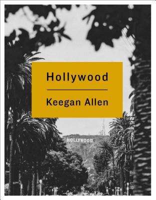 Read Online Hollywood: A Photographic Journey Through Foreverland - Keegan Allen file in ePub