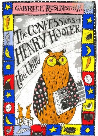 Download The Confessions Of Henry Hooter The Third: Poems for Owlish Children - Gabriel Rosenstock | PDF
