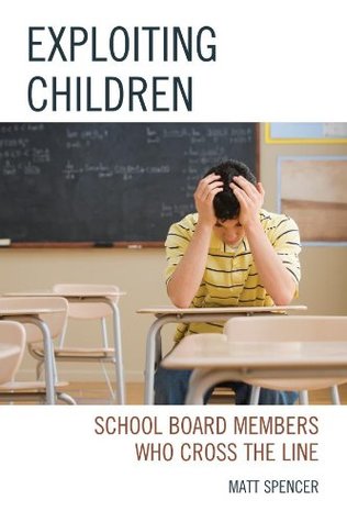 Read Exploiting Children: School Board Members Who Cross The Line - Matt Spencer | PDF