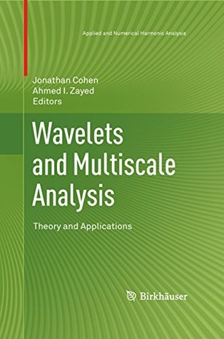 Download Wavelets and Multiscale Analysis: Theory and Applications (Applied and Numerical Harmonic Analysis) - Jonathan D. Cohen | PDF