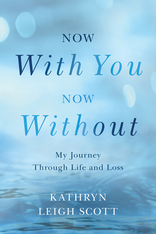 Download Now With You, Now Without: My Journey Through Life and Loss - Kathryn Leigh Scott file in PDF