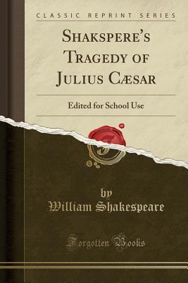 Full Download Tragedy of Julius Caesar: Edited for School Use - William Shakespeare file in ePub