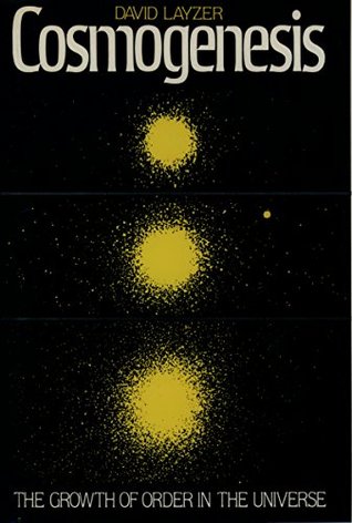 Full Download Cosmogenesis: The Growth of Order in the Universe - David Layzer | PDF
