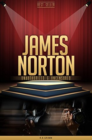 Full Download James Norton Unauthorized & Uncensored (All Ages Deluxe Edition with Videos) - R.B. Grimm | PDF