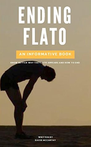 Read Ending Flato An Informative Book, Know Better Why The Flato Appears And How To End It - David McCarthy | PDF