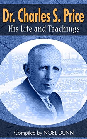 Download Dr. Charles S. Price - His Life and Teachings - Noel Dunn | ePub